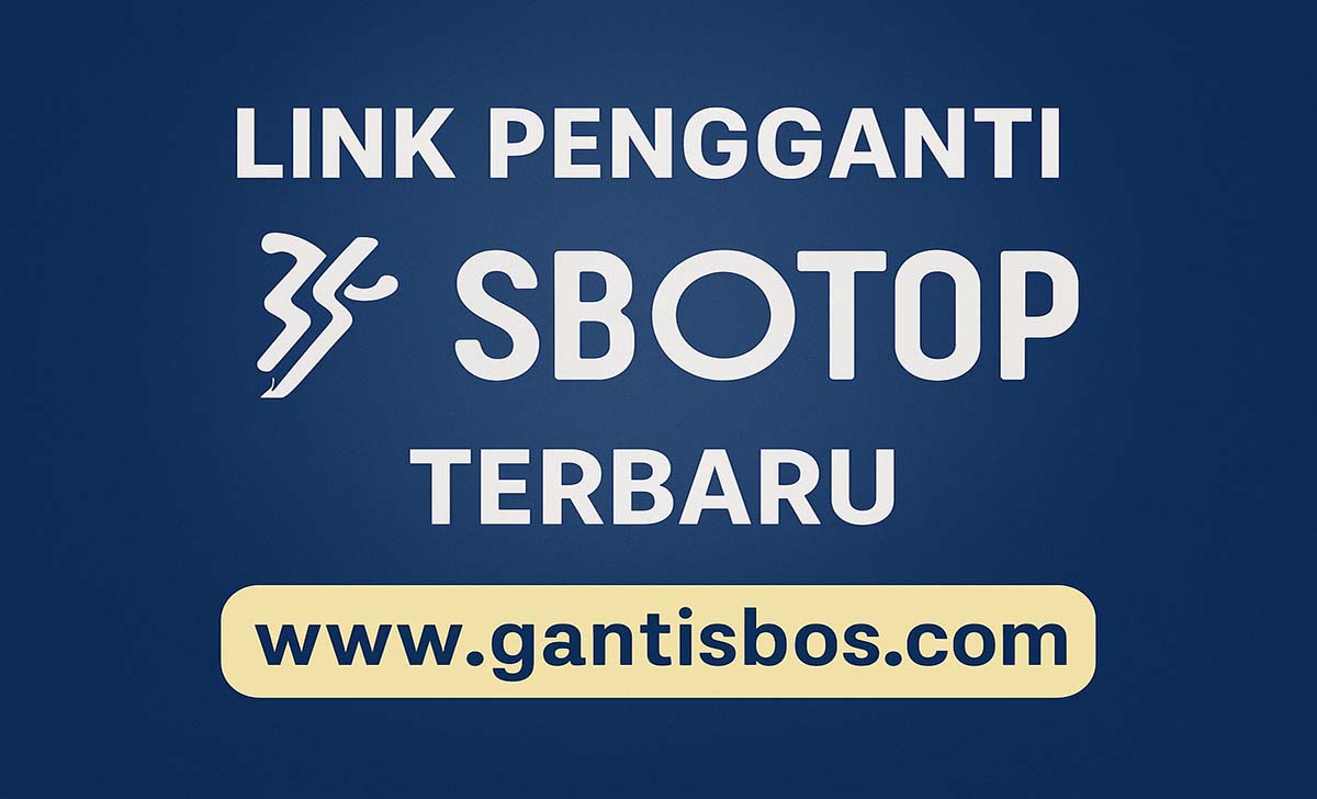 Link Pengganti SBOTOP Terbaru Link Pengganti SBOTOP Terbaru