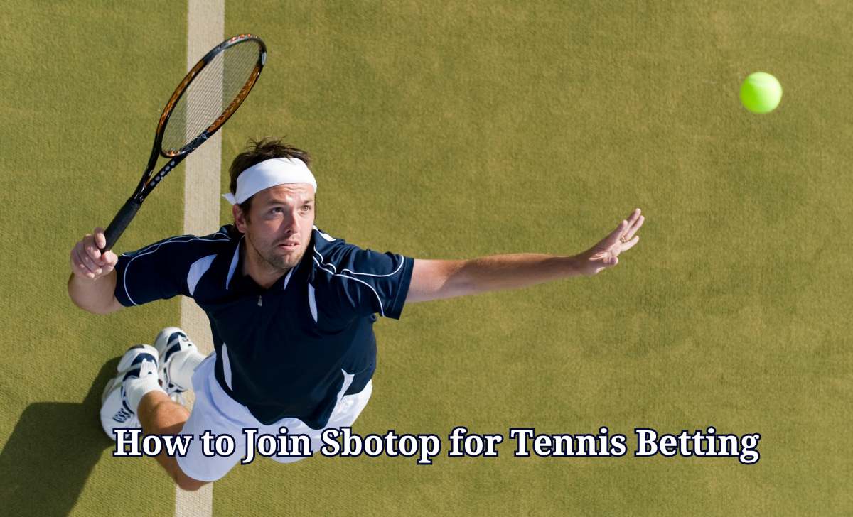 How to Join SBOTOP for Tennis Betting